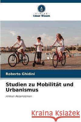 Studien zu Mobilität und Urbanismus Roberto Ghidini 9786205379912 Verlag Unser Wissen