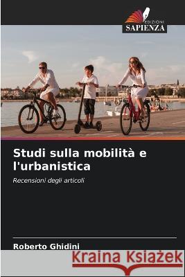Studi sulla mobilità e l'urbanistica Ghidini, Roberto 9786205379950 Edizioni Sapienza