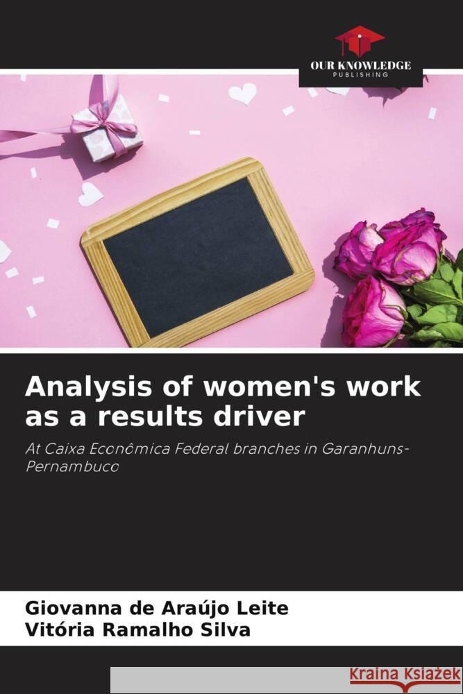 Analysis of women's work as a results driver de Araújo Leite, Giovanna, Ramalho Silva, Vitória 9786205379974 Our Knowledge Publishing