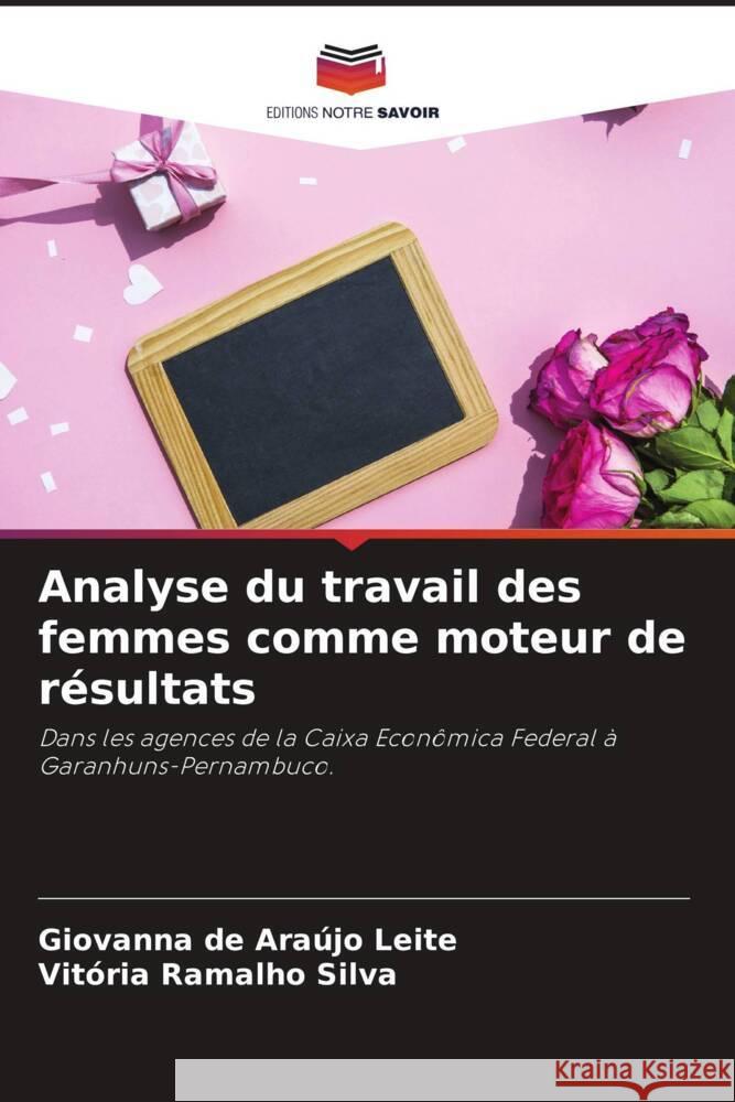 Analyse du travail des femmes comme moteur de résultats de Araújo Leite, Giovanna, Ramalho Silva, Vitória 9786205379998 Editions Notre Savoir