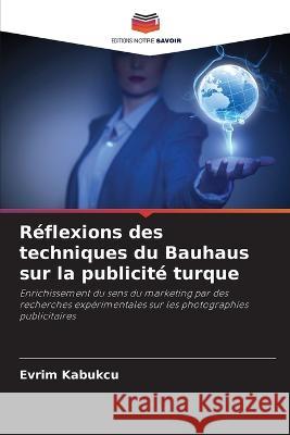 Réflexions des techniques du Bauhaus sur la publicité turque Evrim Kabukçu 9786205380239