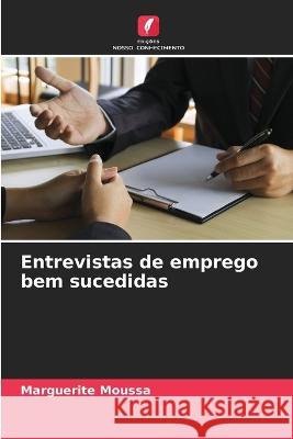 Entrevistas de emprego bem sucedidas Marguerite Moussa 9786205380338