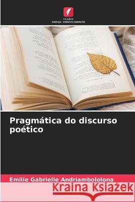 Pragmática do discurso poético Emilie Gabrielle Andriambololona 9786205380611