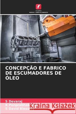 Concepção E Fabrico de Escumadores de Óleo S Devaraj, K Ponprabhakaran, S David Blessley 9786205380987 Edicoes Nosso Conhecimento