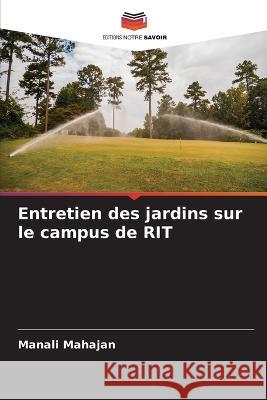 Entretien des jardins sur le campus de RIT Manali Mahajan 9786205381007 Editions Notre Savoir