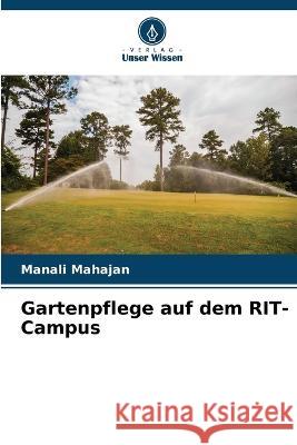 Gartenpflege auf dem RIT-Campus Manali Mahajan 9786205381014