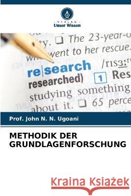 Methodik Der Grundlagenforschung Prof John N N Ugoani 9786205381519 Verlag Unser Wissen