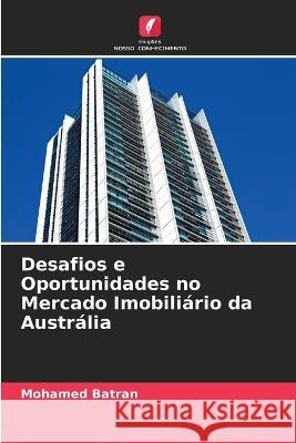 Desafios e Oportunidades no Mercado Imobiliário da Austrália Mohamed Batran 9786205381977 Edicoes Nosso Conhecimento