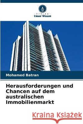 Herausforderungen und Chancen auf dem australischen Immobilienmarkt Mohamed Batran 9786205381991 Verlag Unser Wissen
