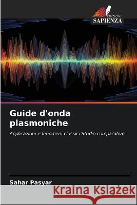 Guide d'onda plasmoniche Sahar Pasyar 9786205382219 Edizioni Sapienza