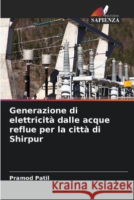 Generazione di elettricità dalle acque reflue per la città di Shirpur Patil, Pramod 9786205382882 Edizioni Sapienza