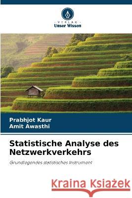 Statistische Analyse des Netzwerkverkehrs Prabhjot Kaur, Amit Awasthi 9786205383087