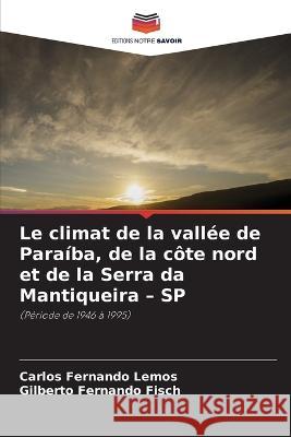 Le climat de la vallée de Paraíba, de la côte nord et de la Serra da Mantiqueira - SP Lemos, Carlos Fernando 9786205383322