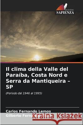 Il clima della Valle del Paraíba, Costa Nord e Serra da Mantiqueira - SP Lemos, Carlos Fernando 9786205383339