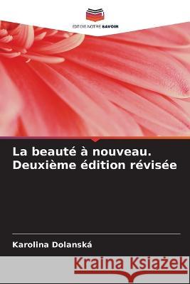 La beauté à nouveau. Deuxième édition révisée Dolanská, Karolina 9786205383933 Editions Notre Savoir