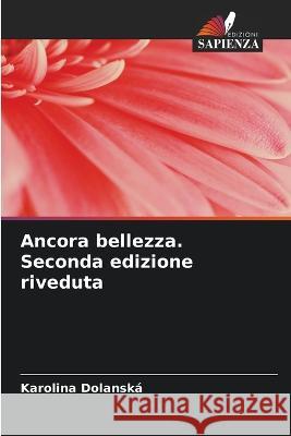 Ancora bellezza. Seconda edizione riveduta Karolina Dolansk? 9786205383940 Edizioni Sapienza