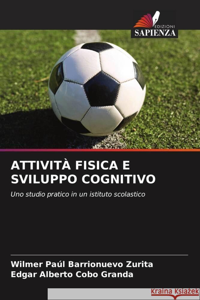 ATTIVITÀ FISICA E SVILUPPO COGNITIVO Barrionuevo Zurita, Wilmer Paúl, Cobo Granda, Edgar Alberto 9786205384237