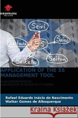 Application of the 5s Management Tool Rafael Eduardo Inácio Do Nascimento, Walker Gomes de Albuquerque 9786205384251 Our Knowledge Publishing