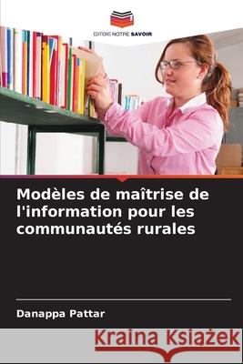 Modèles de maîtrise de l'information pour les communautés rurales Danappa Pattar 9786205385081 Editions Notre Savoir