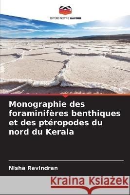 Monographie des foraminifères benthiques et des ptéropodes du nord du Kerala Nisha Ravindran 9786205386200