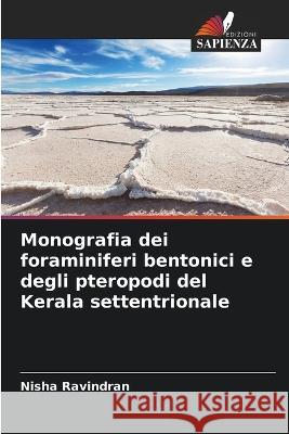 Monografia dei foraminiferi bentonici e degli pteropodi del Kerala settentrionale Nisha Ravindran 9786205386217