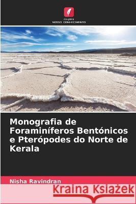 Monografia de Foraminíferos Bentónicos e Pterópodes do Norte de Kerala Nisha Ravindran 9786205386224