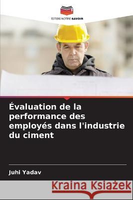 Évaluation de la performance des employés dans l'industrie du ciment Juhi Yadav 9786205386491
