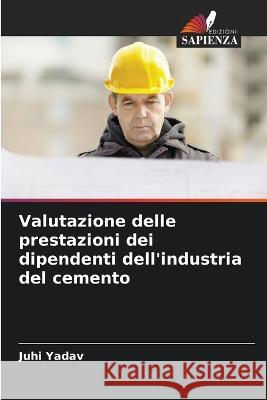 Valutazione delle prestazioni dei dipendenti dell'industria del cemento Juhi Yadav 9786205386507