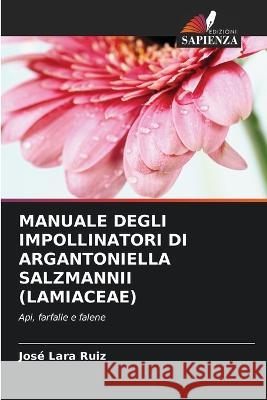 Manuale Degli Impollinatori Di Argantoniella Salzmannii (Lamiaceae) Jos? Lar 9786205386637 Edizioni Sapienza