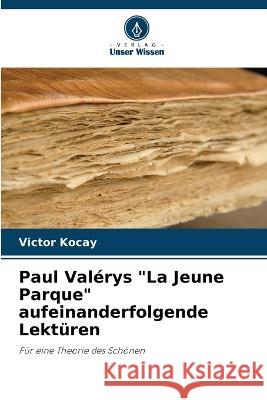 Paul Valérys La Jeune Parque aufeinanderfolgende Lektüren Victor Kocay 9786205386842 Verlag Unser Wissen