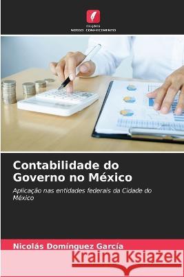 Contabilidade do Governo no México Nicolás Domínguez García 9786205387078