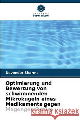 Optimierung und Bewertung von schwimmenden Mikrokugeln eines Medikaments gegen Magengeschwüre Devender Sharma 9786205387412