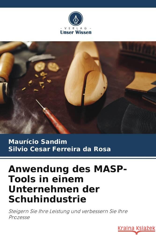 Anwendung des MASP-Tools in einem Unternehmen der Schuhindustrie Sandim, Maurício, Cesar Ferreira da Rosa, Silvio 9786205387566