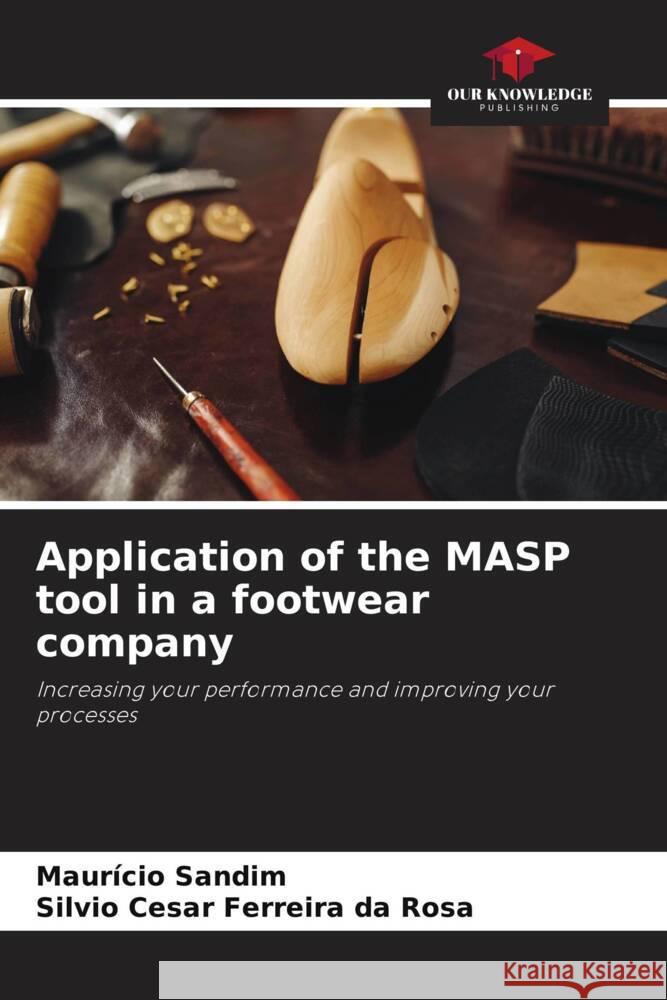 Application of the MASP tool in a footwear company Sandim, Maurício, Cesar Ferreira da Rosa, Silvio 9786205387573