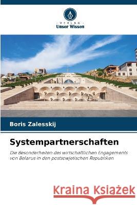 Systempartnerschaften Boris Zalesskij 9786205387610 Verlag Unser Wissen