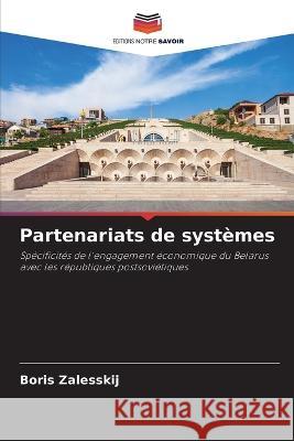 Partenariats de systèmes Zalesskij, Boris 9786205387702 Editions Notre Savoir