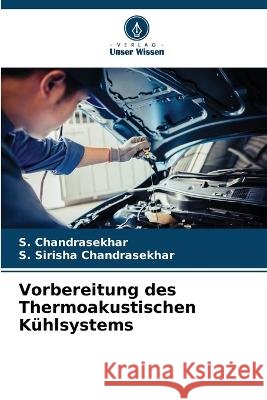 Vorbereitung des Thermoakustischen Kühlsystems S Chandrasekhar, S Sirisha Chandrasekhar 9786205387979