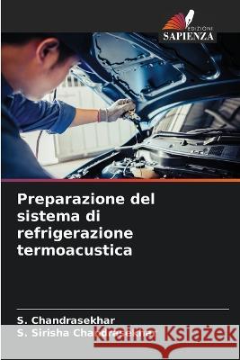 Preparazione del sistema di refrigerazione termoacustica S. Chandrasekhar S. Sirisha Chandrasekhar 9786205388020 Edizioni Sapienza