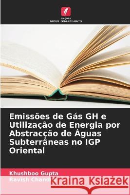 Emissões de Gás GH e Utilização de Energia por Abstracção de Águas Subterrâneas no IGP Oriental Khushboo Gupta, Ravish Chandra 9786205388297 Edicoes Nosso Conhecimento