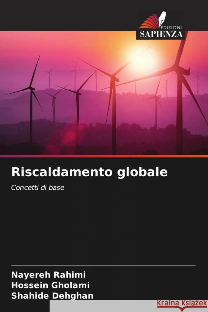 Riscaldamento globale Rahimi, Nayereh, Gholami, Hossein, Dehghan, Shahide 9786205388488 Edizioni Sapienza