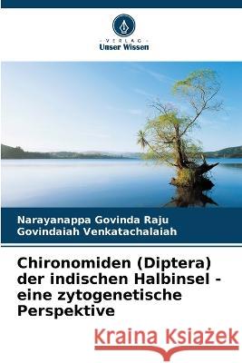 Chironomiden (Diptera) der indischen Halbinsel - eine zytogenetische Perspektive Narayanappa Govinda Raju, Govindaiah Venkatachalaiah 9786205388846 Verlag Unser Wissen