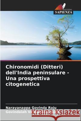 Chironomidi (Ditteri) dell'India peninsulare - Una prospettiva citogenetica Narayanappa Govinda Raju, Govindaiah Venkatachalaiah 9786205388921 Edizioni Sapienza