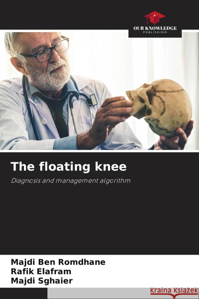 The floating knee Ben Romdhane, Majdi, Elafram, Rafik, Sghaier, Majdi 9786205389010