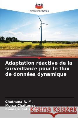 Adaptation réactive de la surveillance pour le flux de données dynamique R. M., Chethana 9786205390078 Editions Notre Savoir