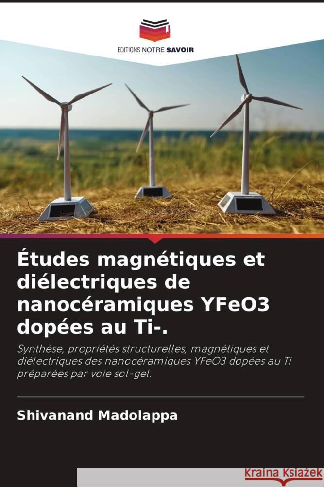 Études magnétiques et diélectriques de nanocéramiques YFeO3 dopées au Ti-. Madolappa, Shivanand 9786205390252