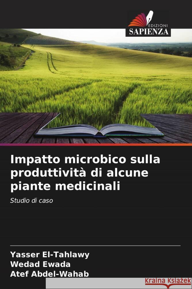 Impatto microbico sulla produttività di alcune piante medicinali El-Tahlawy, Yasser 9786205390627