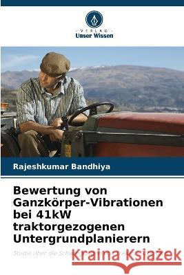 Bewertung von Ganzkörper-Vibrationen bei 41kW traktorgezogenen Untergrundplanierern Rajeshkumar Bandhiya 9786205390894 Verlag Unser Wissen