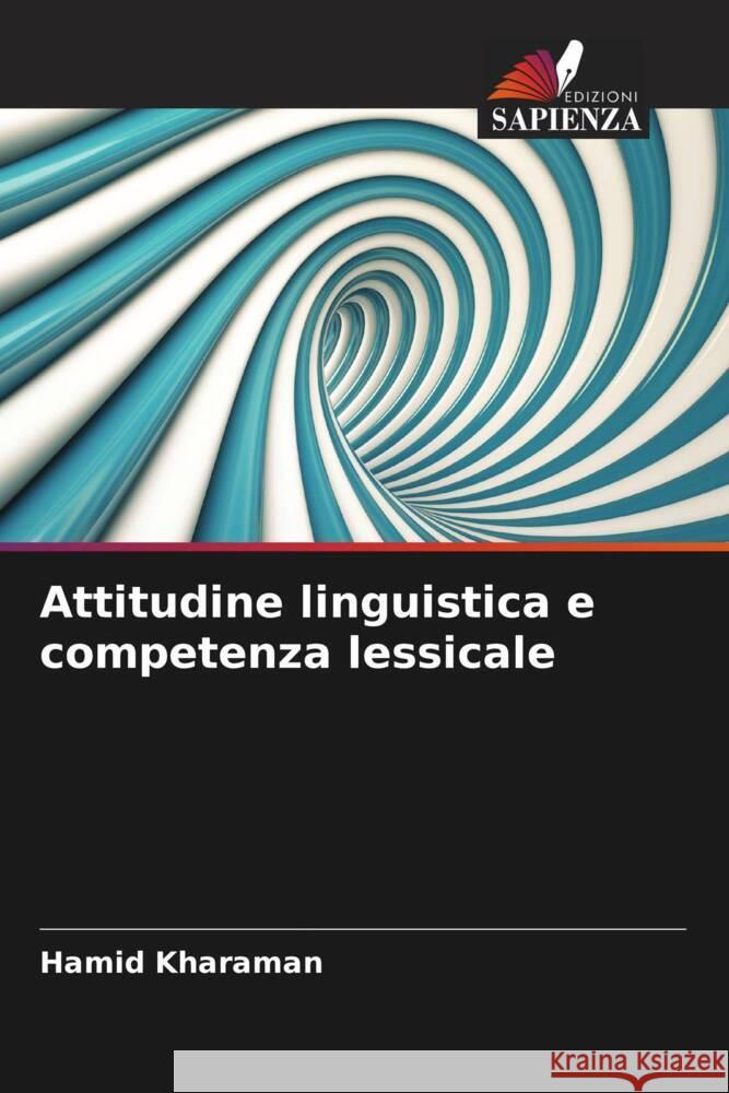 Attitudine linguistica e competenza lessicale Kharaman, Hamid 9786205392157 Edizioni Sapienza