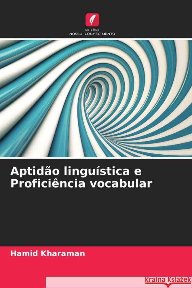 Aptidão linguística e Proficiência vocabular Kharaman, Hamid 9786205392164 Edições Nosso Conhecimento