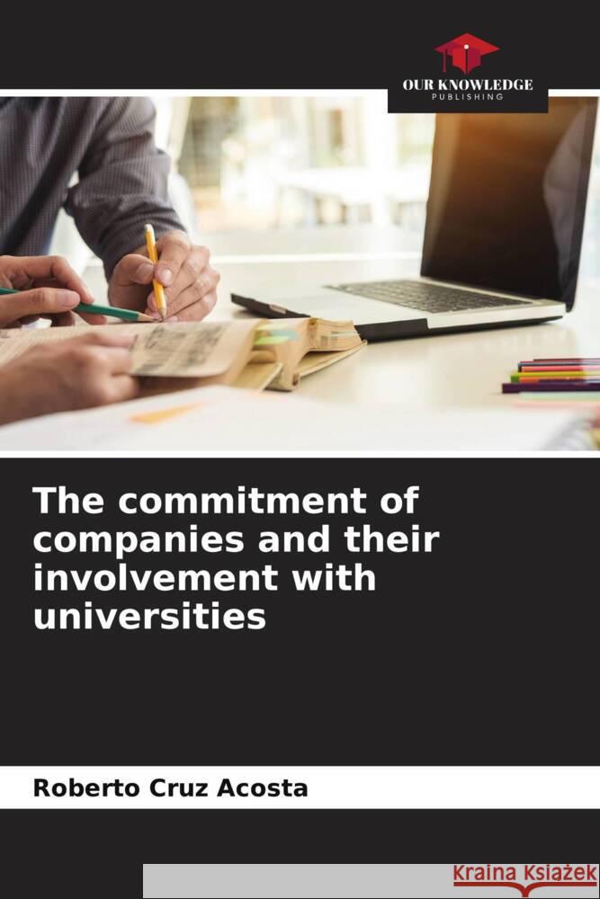 The commitment of companies and their involvement with universities Roberto Cruz Acosta 9786205392430